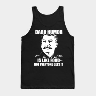 Dark Humor Is Like Food Not Everyone Gets It. Tank Top